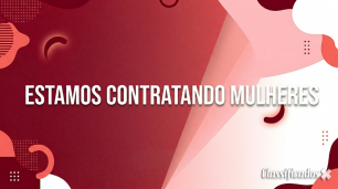 Contrata-se mulheres com ou sem experiência