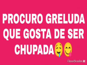 HOMEM QUER CHUPAR MULHER GRELUDA